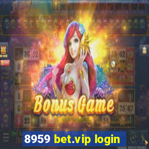 8959 bet.vip login